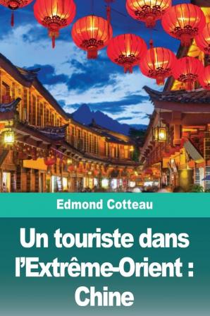 Un touriste dans l'Extrême-Orient: Chine