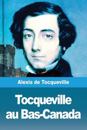 Tocqueville au Bas-Canada