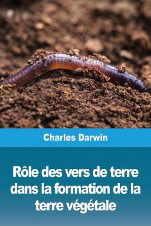 RÃ´le des vers de terre dans la formation de la terre vÃ©gÃ©tale