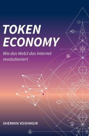 Token Economy: Wie das Web3 das Internet revolutioniert (German Edition Hardcover): Wie das Web3 das Internet revolutioniert (German Edition): Wie ... das Internet revolutioniert (German Edition)