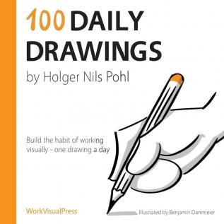 100 Daily Drawings: Build the habit of working visually - one drawing a day (Volume)