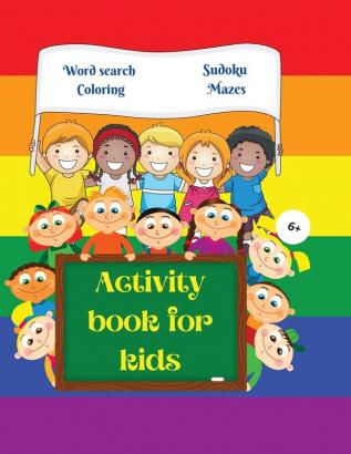 Activity Book for Kids: Amazing Activity Book for Kids 6+ Fun Kids Workbook Word Search Coloring Pages Maze Sudoku