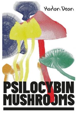 Psilocybin Mushrooms: The Complete Step-by-Step Guide to Growing and Using Psychedelic Magic Mushrooms and Discover Benefits and Side Effects (2022 Edition for Beginners)