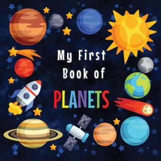 My First Book of Planets: Ages 3-5 5-7 Solar System Curiosities for Little Ones Explore Amazing Outer Space Facts and Activity Pages for ... Activities Big Book of Space for Kids