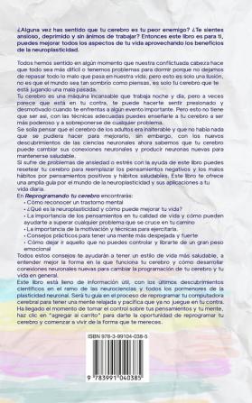 Reprogramando tu cerebro: Técnicas simples para vencer el miedo la ansiedad y el pánico mejora tu vida diaria aprovechando las bondades de la neuroplasticidad