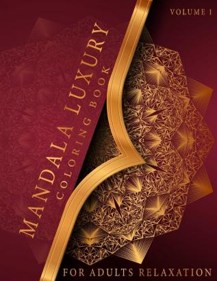 Mandala Luxury Coloring Book: For Adults Relaxation With Fun Easy And Relaxing Coloring Pages Stress Relieving Mandala Designs Volume 1