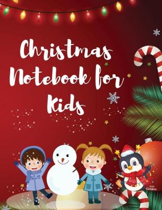 Christmas Notebook for Kids: Best Children's Christmas Gift or Present - 120 Beautiful Blank Lined pages For Writing Notes or Journaling personal ... your thoughts goals and things to remember