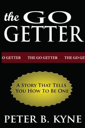 The Go-Getter: A Story That Tells You How To Be One