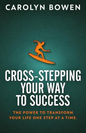 Cross-Stepping Your Way To Success