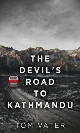 The Devil's Road To Kathmandu