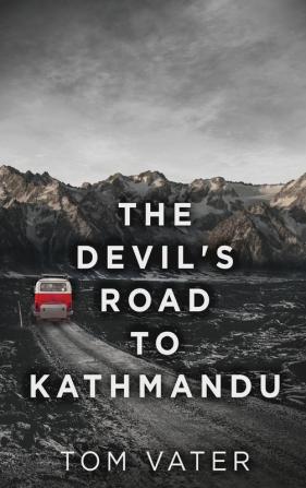 The Devil's Road To Kathmandu