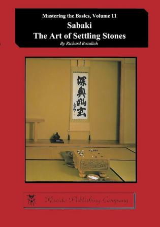 Sabaki - The Art of Settling Stones: 11 (Mastering the Basics)