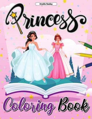 Princess Coloring Book: Pretty Princess Coloring Book Enchanting Coloring Pages for Relaxation and Stress Relief