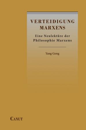 Verteidigung Marxens: Eine Neulektüre der Philosophie Marxens