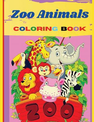 Zoo Animals Coloring Book: Amazing Animals Coloring Books for boys girls and kids of ages 4-8 and up