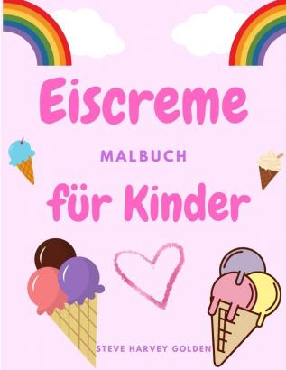 Eiscreme-Malbuch fur Kinder: Desserts-Malbuch für Vorschüler Nettes Eiscreme-Malbuch für Kinder