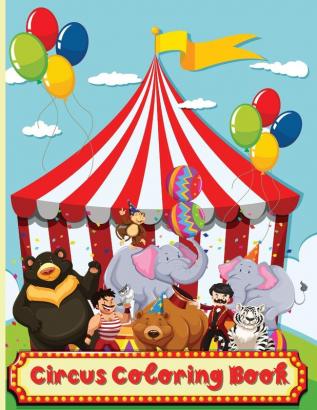 Circus Coloring Book: Fun Coloring Book For Kids Ages 2-4 4-8