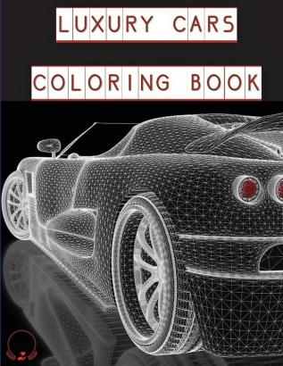 Luxury Cars Coloring Book: Magnificent Supercars For Kids, Teens And Grown-Ups ����️