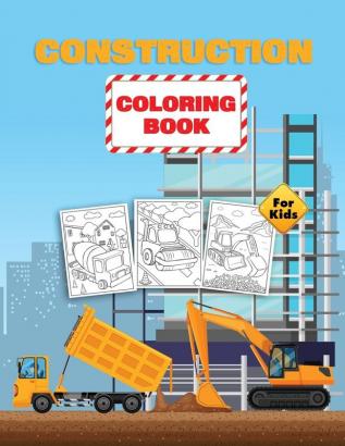 Construction Coloring Book For Kids: Construction Vehicles Coloring Book for Toddlers Preschoolers and Kids Ages 2-4 4-8