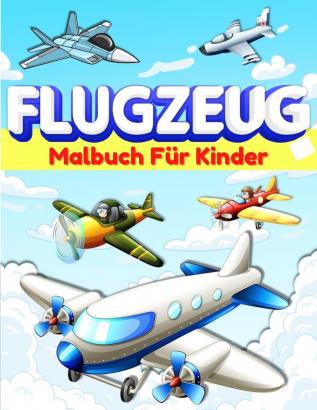 Flugzeug-Malbuch fur Kinder und Kleinkinder: Flugzeug-Farbseiten für Kinder Jungen und Mädchen im Alter von 2-4 3-5 4-8. Große Flugzeug Geschenke ... spielen. Coole Aktivität Buch für Vorschüler.