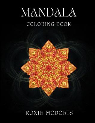 Mandala Coloring Book: Relaxation grownups coloring book with beautiful Mandala designs. Ideal for stress relieving and mindfulness