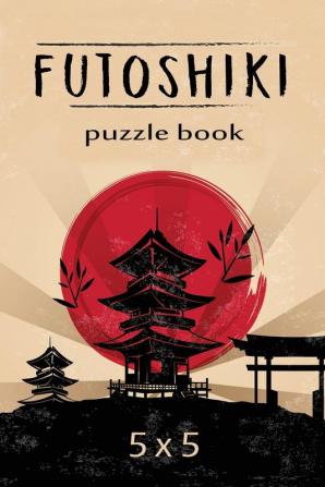 Futoshiki Puzzle Book 5 x 5: Japanese Puzzles Over 200 Challenging Puzzles 5 x 5 Logic Puzzles Futoshiki Puzzles