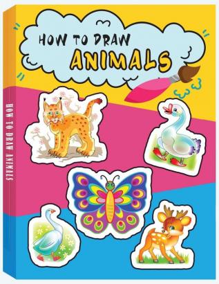 How to Draw Animals: Learn to Draw Animals Learn to Draw Animals Step by Step Using Basic Shapes and Lines