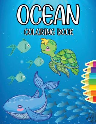 Ocean Coloring Book: Magical Ocean Life Coloring Pages for Kids - Big and Attractive Images