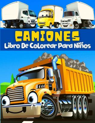 Libro De Colorear Camiones Para Ninos: Páginas Para Colorear Y Pintar Grandes Dibujos Con Vehículos De Transporte: Camiones Coches Tractores Grúas ... De Colorear Para Niños de 2-6 4-8 Años.