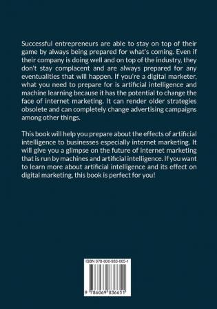 Age of Artificial Intelligence: The Ultimate Guide to Artificial Intelligence in Digital Marketing Discover The Ways on How You Can Use Artificial Intelligence to Help Your Business Grow and Succeed