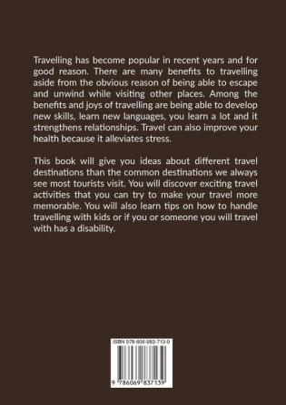 Travel Secrets: The Ultimate Guide to Travelling the Unconventional Way Learn About Interesting Travel Destinations For a More Fun and Rewarding Vacation