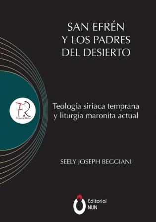 San Efrén y los padres del desierto: Teología siriaca temprana y liturgia maronita actual