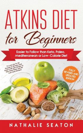 Atkins Diet for Beginners: Easier to Follow than Keto Paleo Mediterranean or Low-Calorie Diet