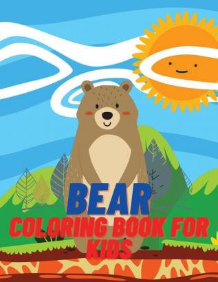 Bear Coloring Book For Kids: Children Coloring and Activity Book for Girls & Boys Age 4-8