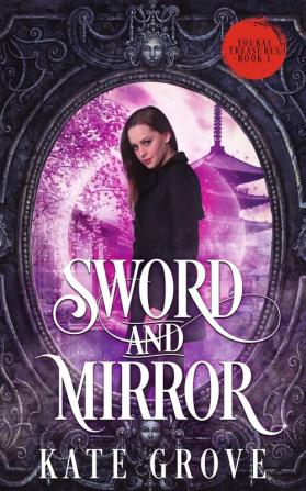 Sword and Mirror: A Sengoku Time Travel Fantasy Romance: 1 (Youkai Treasures)