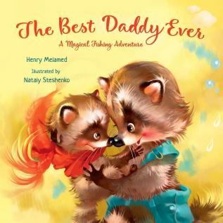 The Best Daddy Ever: A Magical Fishing Adventure: 3 (Kind Books for Children)