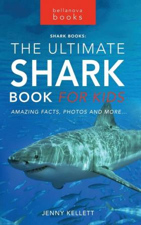 The Ultimate Shark Book for Kids: 100+ Amazing Shark Facts Photos Quiz + More: 3 (Animal Books for Kids)