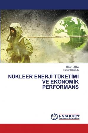 NÜKLEER ENERJ? TÜKET?M? VE EKONOM?K PERFORMANS