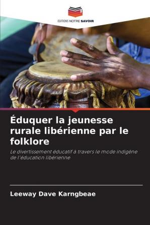 ��duquer la jeunesse rurale lib��rienne par le folklore