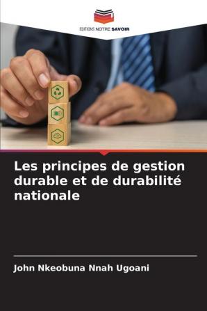 Les principes de gestion durable et de durabilité nationale