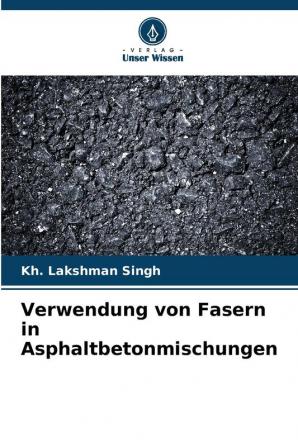 Verwendung von Fasern in Asphaltbetonmischungen