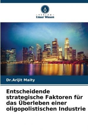 Entscheidende strategische Faktoren für das Überleben einer oligopolistischen Industrie