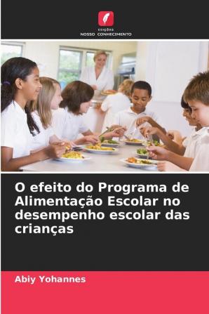 O efeito do Programa de Alimenta����o Escolar no desempenho escolar das crian��as