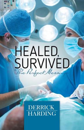 Healed Survived: The Perfect Message