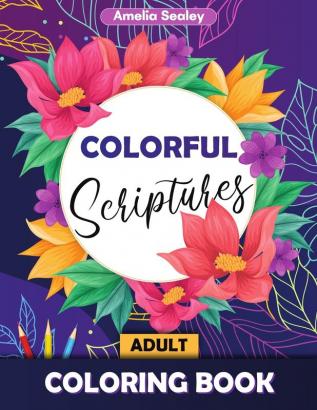 Colorful Scriptures Adult Coloring Book: Color the Psalms Coloring Book Scripture Coloring Book for Adults