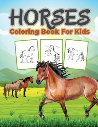 Horse Coloring Book for Kids: Kids Coloring Book Filled with Horse Designs Cute Gift for Boys and Girls