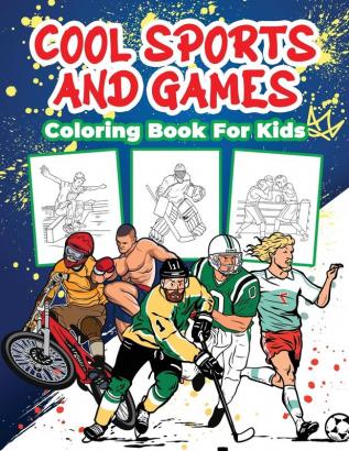 Cool Sports and Games Coloring Book for Kids: Great Sports Activity Book for Boys Girls and Kids Ages 4-8