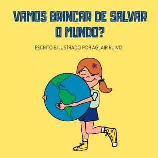 Vamos Brincar De Salvar O Mundo?