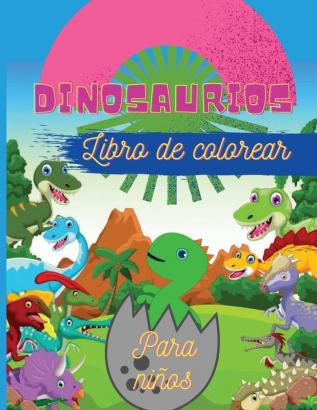 Dinosaurios Libro de colorear para ninos: Fantástico libro para colorear de dinosaurios para niños niñas niños pequeños preescolares Tamaño grande 85 x 11