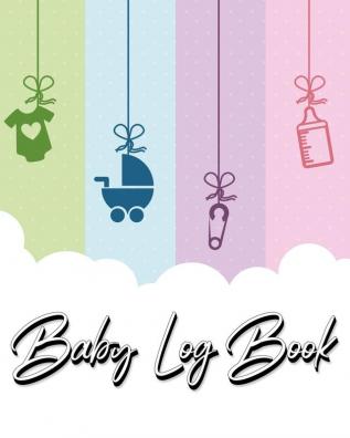 Baby Log Book: My Child's Health Record Keeper - Record Sleep Feed Diapers Activities And Supplies Needed. Perfect For New Parents Or Nannies.